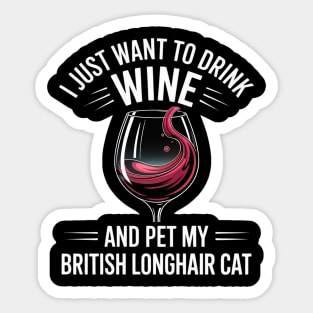 Drink Wine and Pet My British Longhair Cat Sticker